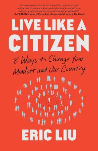 Live Like A Citizen: 8 Ways to Change Your Mindset and Our Country. by Liu, Eric