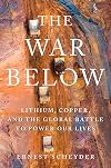 The War Below: Lithium, Copper, and the Global Battle to Power Our Lives