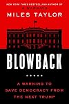 Blowback: A Warning to Save Democracy from the Next Trump