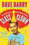 Class Clown: The Memoirs of a Professional Wiseass: How I Went 77 Years Without Growing Up