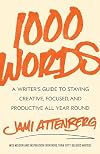 1000 Words: A Writer's Guide to Staying Creative, Focused, and Productive All Year Round