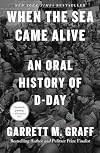 When the Sea Came Alive: An Oral History of D-Day