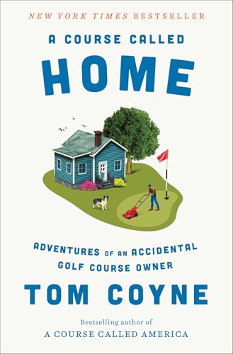 Cover of A Course Called Home: Adventures of an Accidental Golf Course Owner