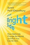 The Bright Side: How Optimists Change the World, and How You Can Be One