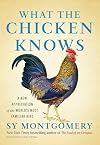 What the Chicken Knows: A New Appreciation of the World's Most Familiar Bird