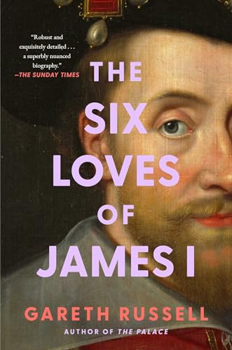 The Six Loves of James I / by Russell, Gareth