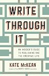 Write Through It: An Insider's Guide to Publishing and the Creative Life