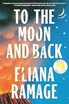 To the Moon and Back: A Novel