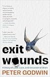 Exit Wounds: A Story of Love, Loss, and Occasional Wars
