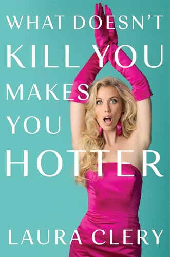 What Doesn't Kill You Makes You Hotter book cover