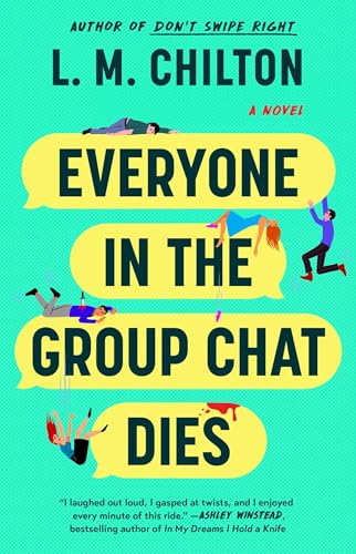 Everyone In the Group Chat Dies : by Chilton, L. M