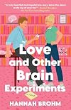 Love and Other Brain Experiments: A Novel
