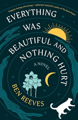 Everything Was Beautiful and Nothing Hurt : by Reeves, Ben