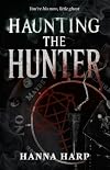 Haunting the Hunter (Bound Duet, The)