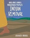 Indian Removal (21st Century Skills Library: Racial Justice in America: Indigenous Peoples)