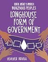 Longhouse Form of Government (21st Century Skills Library: Racial Justice in America: Indigenous Peoples)