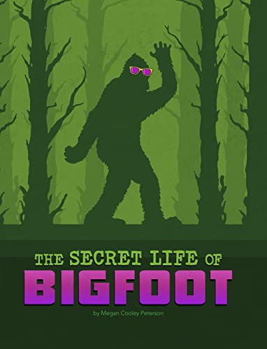 The Secret Life of Bigfoot / by Peterson, Megan Cooley