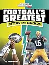 Football's Greatest Myths and Legends (Sports Illustrated Kids: Sports Greatest Myths and Legends)