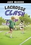 Lacrosse Clash (Jake Maddox Sports Stories)