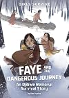 Faye and the Dangerous Journey: An Ojibwe Removal Survival Story (Girls Survive)