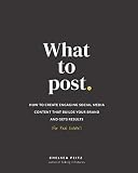 What To Post How To Create Engaging Social Media Content That Builds Your Brand And Gets Results For Real Estate