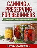 Canning Preserving For Beginners A Beginners Guide To Canning And Preserving Stepbystep