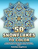 50 Snowflakes To Color A Snowflake Mandala Coloring Book Containing 50 Elegant Snowflake Mandalas For The Christmas Holidays And The Winter Season