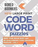 Bored Boomers New Large Print Codeword Puzzles Keep Your Brain Busy With 60 Challenging Codecracking Puzzles Vol 1