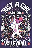 Just A Girl Who Loves Volleyball Volleyball Notebook For Girls Cute Unicorn Journal For Women 6 X 9 With Story Space Volleyball Lover Anniversary Gift Ideas For Her
