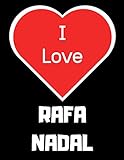 I Love Rafa Nadal Notebooknotepaddiaryjournal For All Rafa Nadal Fans 80 Black Lined Pages A4 85x11 Inches