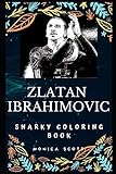 Zlatan Ibrahimovic Snarky Coloring Book A Swedish Professional Footballer