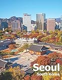 Seoul South Korea Coffee Table Photography Travel Picture Book Album Of A City And Country In East Asia Large Size Photos Cover