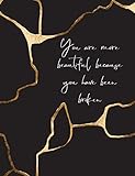 You Are More Beautiful Because You Have Been Broken Kintsugi The Japanese Art Of Embracing Your Imperfections And Loving Yourself Composition Notebook With College Ruled Lines