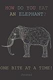How Do You Eat An Elephant One Bite At A Time Journal Classic Ruled Notebook 6x9 100 Pages