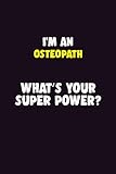 Im An Osteopath Whats Your Super Power 6x9 120 Pages Career Notebook Unlined Writing Journal