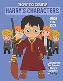 How To Draw Harrys Character Kids Guide Learn To Draw Your Favorite 25 Potter Characters In One Day Drawing Guide For Kids