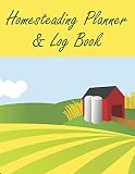 Homesteading Planner Log Book A Record Keeping Book For Your Homestead Farm And Garden