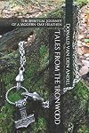 Tales from the Ironwood: The Spiritual Journey of a Modern-Day Heathen