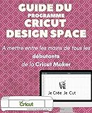Guide Du Cricut Design Space A Mettre Entre Toutes Les Mains Des Dbutants De La Cricut Maker