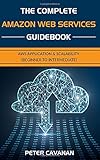 The Complete Amazon Web Services Guidebook Aws Application Scalability Beginner To Intermediate