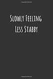 Slowly Feeling Less Stabby Notebook With Lined Paper 6x9 100 Pages Journal For School Office Women Girls Men Boys Boss Coworker Employee Exercise Book Funny Notebook
