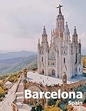 Barcelona Spain Coffee Table Photography Travel Picture Book Album Of A Catalonia Spanish Country And City In Southern Europe Large Size Photos Cover