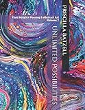 Unlimited Possibilities: Fluid Acrylic Pouring & Abstract Art - Vol 2 (Because I Can)