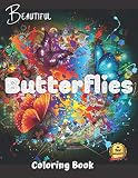 Beautiful Butterflies Coloring Book Beautiful Butterflies To Color A Coloring Book For Adults And Kids With Fantastic Drawings Of Butterflies And Flowers Gifts Of Butterflies For Relaxation