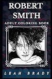 Robert Smith Adult Coloring Book Iconic The Cure And Siouxsie And The Banshees Founder Popular Guitarist Inspired Adult Coloring Book