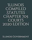 Illinois Compiled Statutes Chapter 705 Courts 2020 Edition