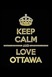 Keep Calm And Love Ottawa Notebook Lined Notebookjournal Gift 120 Pages 6x9 Soft Covermatte Finish