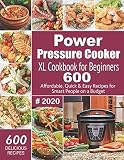 Power Pressure Cooker Xl Cookbook For Beginners 2020 600 Affordable Quick Easy Recipes For Smart People On A Budget