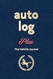 Auto Log Book Plus A Premium Journal To Track Miles Repairs Maintenance Services Tires Fuel Oil And Log Notes Vehicle Details And Expenses For All Vehicles