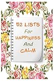 52 Lists For Happiness And Calm Weekly Journaling Inspiration For Positivity Balance And Joy Weekly Journaling Inspiration For Positivity Balance And Joy
